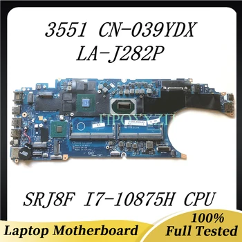 CN-039YDX 039YDX 39YDX Материнская плата для ноутбука DELL 3551 Материнская плата LA-J282P с процессором SRJ8F I7-10875H N19M-Q3-A1 100% Полностью протестирована