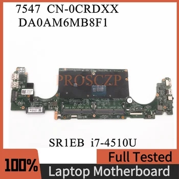 CN-0CRDXX 0CRDXX CRDXX Высококачественная Материнская плата для ноутбука DELL 7547 Материнская плата SR1EB I7-4510U процессор DA0AM6MB8F1 100% Работает хорошо