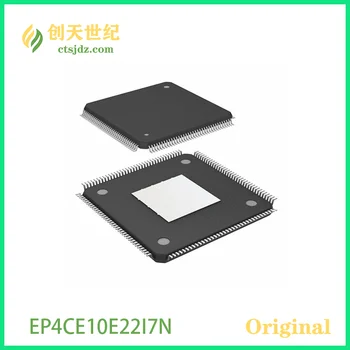 EP4CE10E22I7N Новый и оригинальный EP4CE10E22I7 программируемый в полевых условиях вентильный массив (FPGA) IC 91 423936 10320