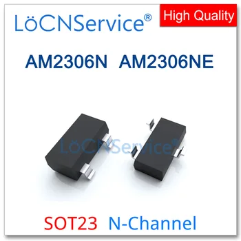 LoCNService 3000 шт. AM2306N AM2306NE SOT23 N-канальный 20 В 30 В Высокое качество Сделано в Китае AM AM2306
