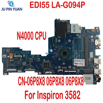 Для ноутбука Dell Inspiron 3582 Материнская плата с процессором Celeron N4000 EDI55 LA-G094P CN-06P8X8 06P8X8 06P8X8 Полностью протестирована